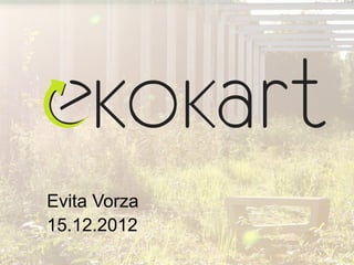 Evita Vorza
15.12.2012
 
