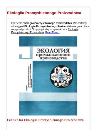 Ekologiia Promyshlennogo Proizvodstva
Hot Deals Ekologiia Promyshlennogo Proizvodstva. We certainly
will suggest Ekologiia Promyshlennogo Proizvodstva is great. It is a
very good product. Shopping today for special price Ekologiia
Promyshlennogo Proizvodstva. Read More...
Feature for Ekologiia Promyshlennogo Proizvodstva
 