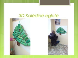 3D Kalėdinė eglutė
 
