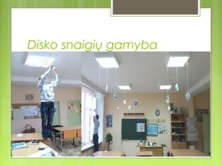 Disko snaigių gamyba
 