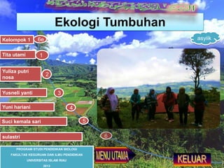 Suci kemala sari
6sulastri
3Yusneli yanti
4Yuni hariani
5
PROGRAM STUDI PENDIDIKAN BIOLOGI
FAKULTAS KEGURUAN DAN ILMU PEND...