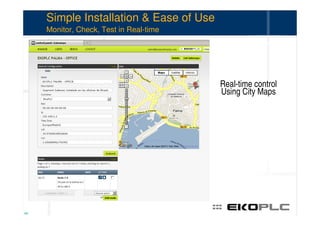 Simple Installation & Ease of Use
     Monitor, Check, Test in Real-time




                                         Real-time control
                                         Using City Maps




44
 