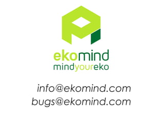 info@ekomind.com
bugs@ekomind.com
 