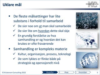 UklaremålDe fleste målsettinger har lite substans i forhold til samarbeid