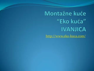 http://www.eko-kuca.com/
 