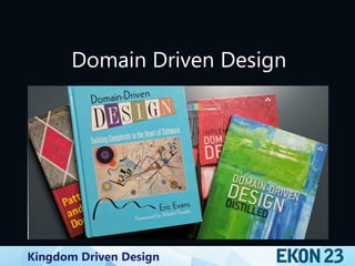 Kingdom Driven Design
Domain Driven Design
 