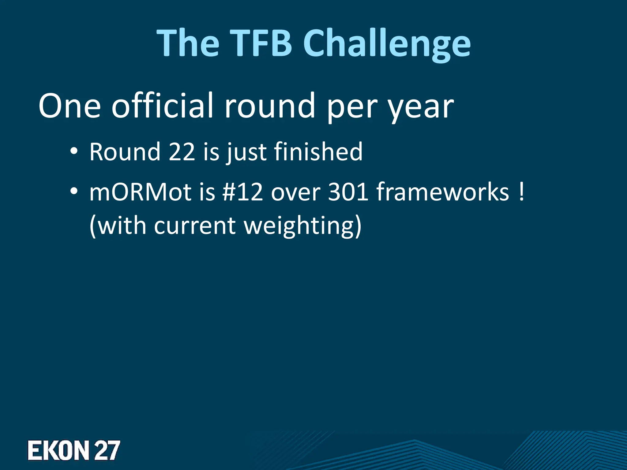 The TFB Challenge
One official round per year
• Round 22 is just finished
• mORMot is #12 over 301 frameworks !
(with current weighting)
 