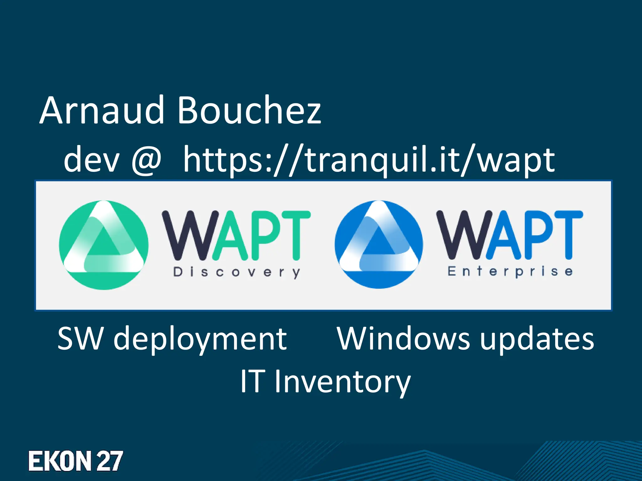 Arnaud Bouchez
dev @ https://tranquil.it/wapt
SW deployment Windows updates
IT Inventory
 