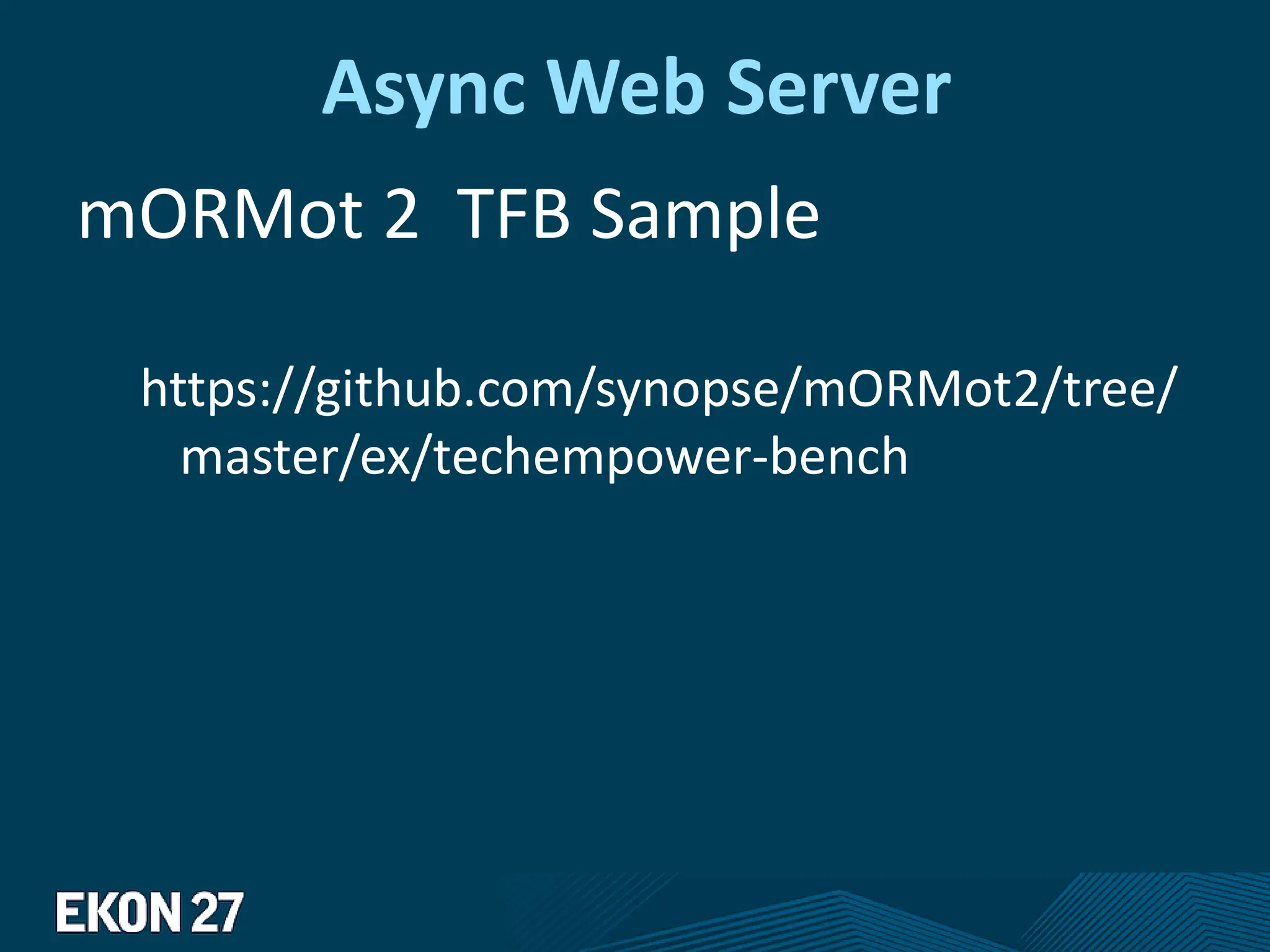 Async Web Server
mORMot 2 TFB Sample
https://github.com/synopse/mORMot2/tree/
master/ex/techempower-bench
 