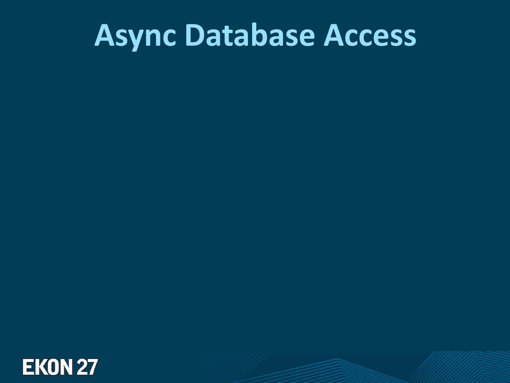 Async Database Access
 