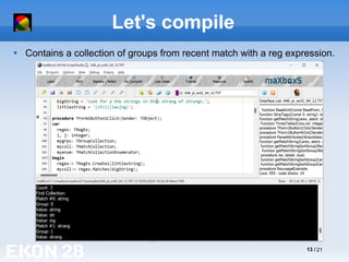 13 / 21
Let's compile

Contains a collection of groups from recent match with a reg expression.
 