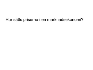 Hur sätts priserna i en marknadsekonomi?
 
