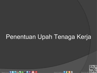 Penentuan Upah Tenaga Kerja
Search us on: Search media on: Scan this QR!
 