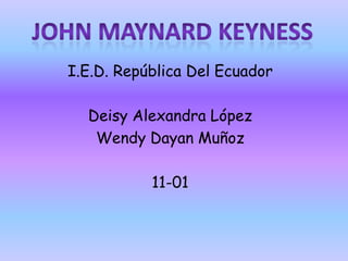 I.E.D. República Del Ecuador

  Deisy Alexandra López
   Wendy Dayan Muñoz

           11-01
 