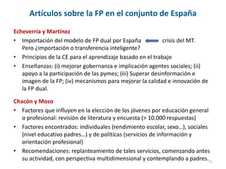 Artículos sobre la FP en el conjunto de España
Echeverría y Martínez
• Importación del modelo de FP dual por España crisis...