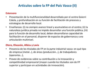 Artículos sobre la FP del País Vasco (II)
Estensoro
• Presentación de la multifuncionalidad desarrollada por el centro Goi...