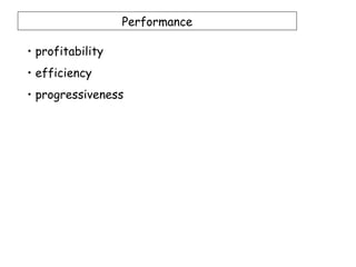 Performance

• profitability
• efficiency
• progressiveness
 