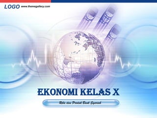 LOGO www.themegallery.com

Ekonomi kelas X
Riba dan Produk Bank Syariah

 