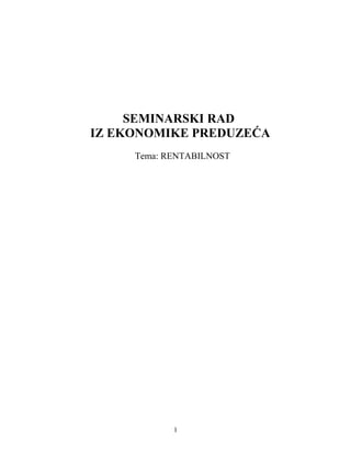 SEMINARSKI RAD
IZ EKONOMIKE PREDUZEĆA
Tema: RENTABILNOST
1
 