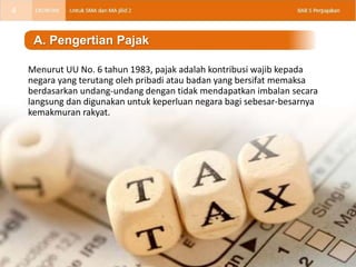 Menurut UU No. 6 tahun 1983, pajak adalah kontribusi wajib kepada
negara yang terutang oleh pribadi atau badan yang bersif...