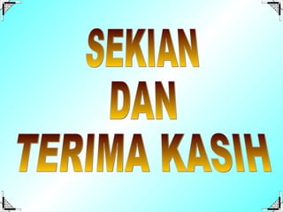 SEKIAN DAN TERIMA KASIH 