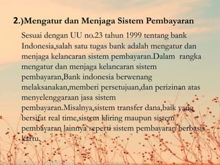 2.)Mengatur dan Menjaga Sistem Pembayaran
 