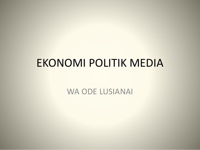 Ekonomi Politik Media Dalam Industri Media