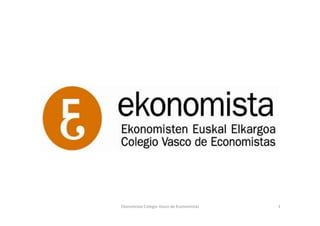 Ekonomista-­‐Colegio	
  Vasco	
  de	
  Economistas	
     1	
  
 