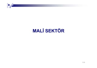 116116
MALİ SEKTÖR
 