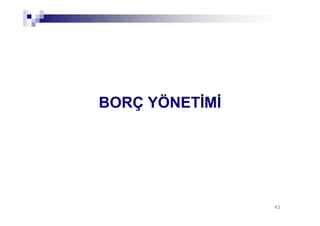 8282
BORÇ YÖNETİMİ
 