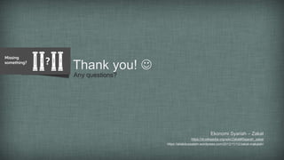Thank you! 
Any questions?
Ekonomi Syariah – Zakat
https://id.wikipedia.org/wiki/Zakat#Sejarah_zakat
https://aliabdussalam.wordpress.com/2012/11/12/zakat-makalah/
 