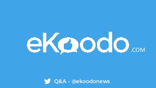 Q&A - @ekoodonews
.COM
 