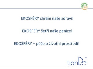 EKOSFÉRY chrání naše zdraví!
EKOSFÉRY šetří naše peníze!
EKOSFÉRY – péče o životní prostředí!
 