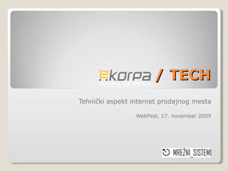 / TECH Tehnički aspekt internet prodajnog mesta WebFest, 17. novembar 2009 