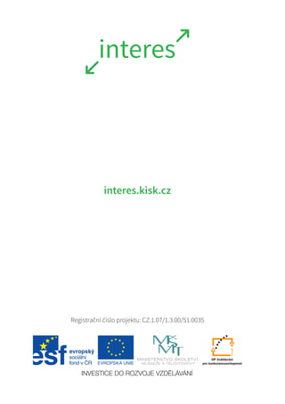 interes.kisk.cz
Registrační číslo projektu: CZ.1.07/1.3.00/51.0035
 