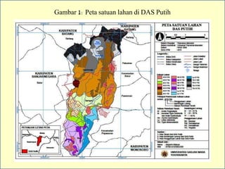 Gambar 1: Peta satuan lahan di DAS Putih
 