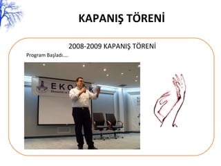 KAPANIŞ TÖRENİ 2008-2009 KAPANIŞ TÖRENİ Program Başladı.... 