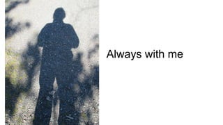 Always with me
 