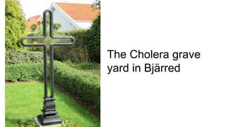 The Cholera grave
yard in Bjärred
 