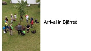 Arrival in Bjärred
 