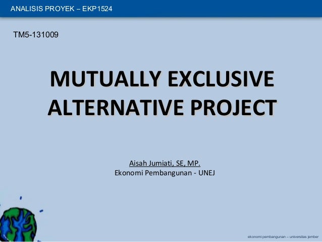 Mutual Exclusive Alternative Project Analisis Proyek Bab 5