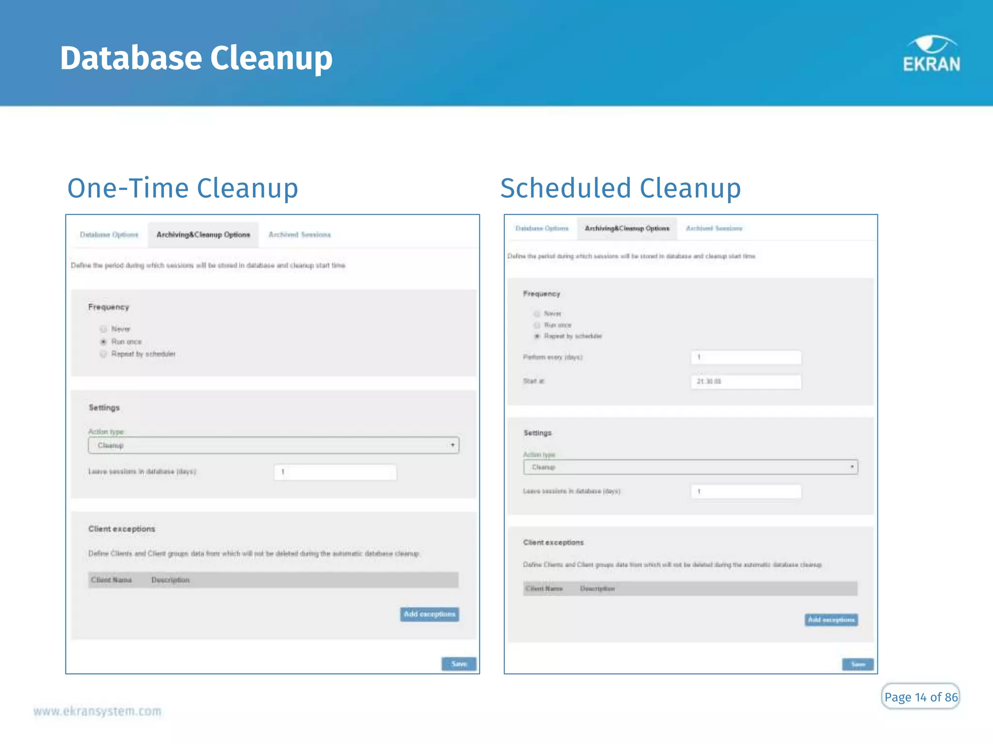 Database Cleanup
Page 14 of 86
One-Time Cleanup Scheduled Cleanup
 