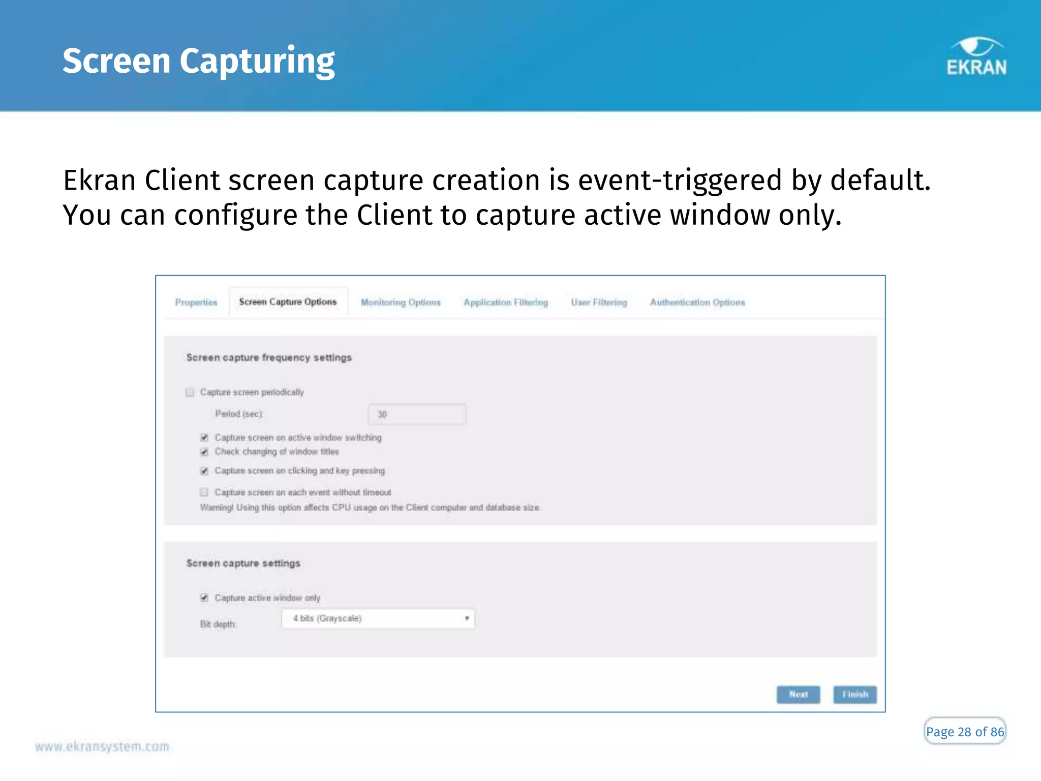 Screen Capturing
Page 28 of 86
Ekran Client screen capture creation is event-triggered by default.
You can configure the Client to capture active window only.
 