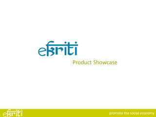 Product Showcase




             promote the social economy
 