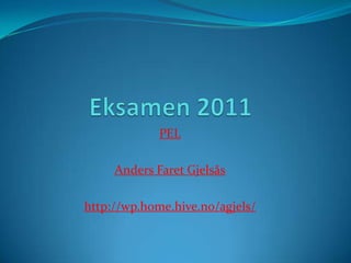 PEL

     Anders Faret Gjelsås

http://wp.home.hive.no/agjels/
 