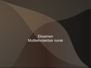 Eksamen Multietnolektisk norsk 