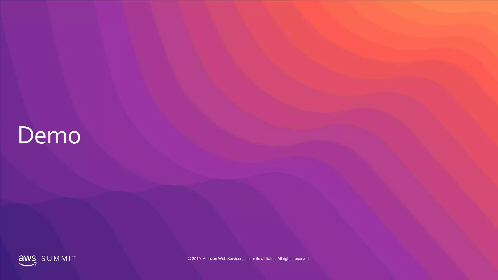 S U M M I T © 2019, Amazon Web Services, Inc. or its affiliates. All rights reserved.
 