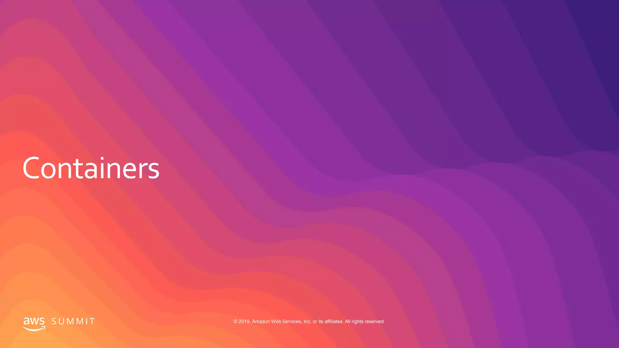 S U M M I T © 2019, Amazon Web Services, Inc. or its affiliates. All rights reserved.
 