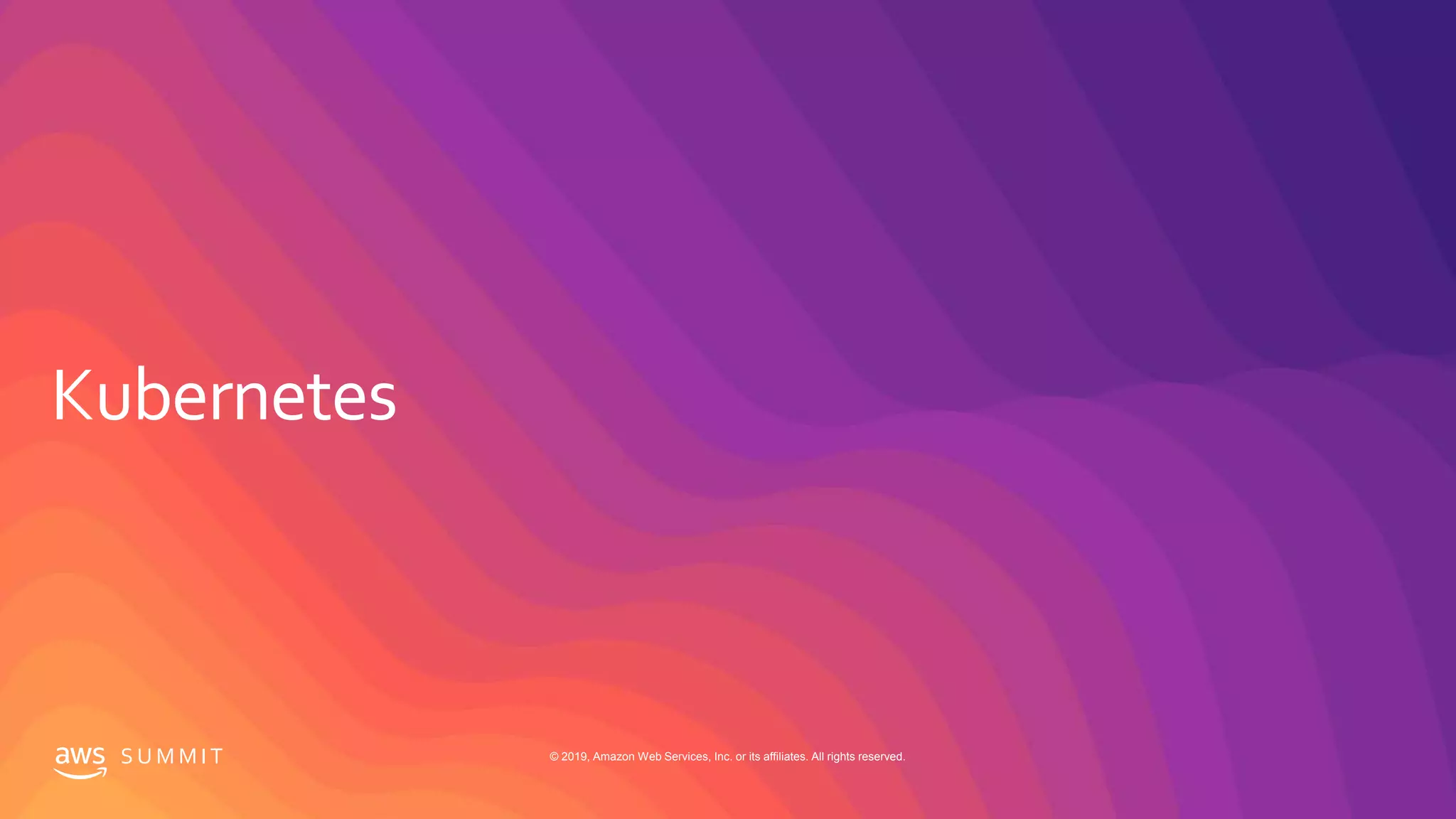 S U M M I T © 2019, Amazon Web Services, Inc. or its affiliates. All rights reserved.
 