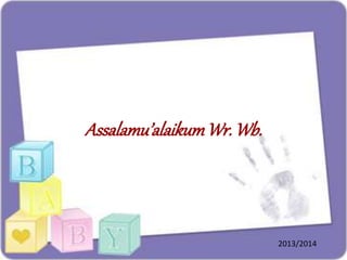 Assalamu’alaikumWr. Wb.
2013/2014
 